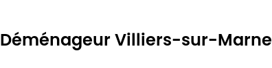 Déménageur Villiers-sur-Marne
